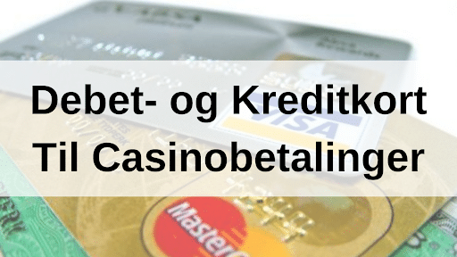 Debet- og kreditkort til casinobetalinger