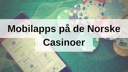 Mobilapps på de norske casinoer